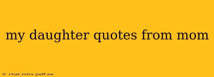 my daughter quotes from mom