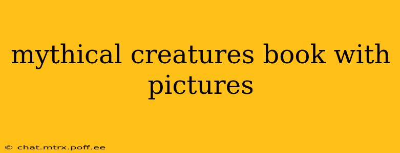 mythical creatures book with pictures