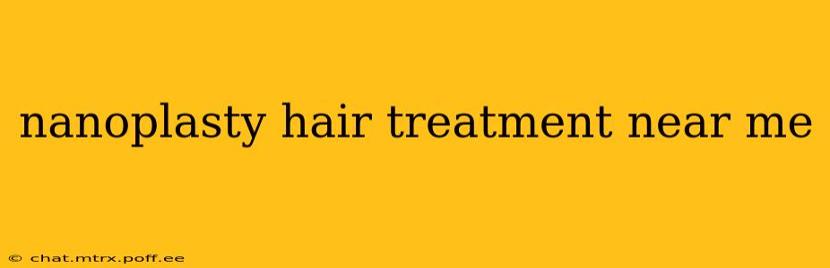 nanoplasty hair treatment near me