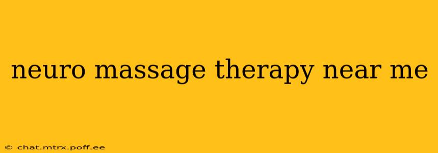 neuro massage therapy near me