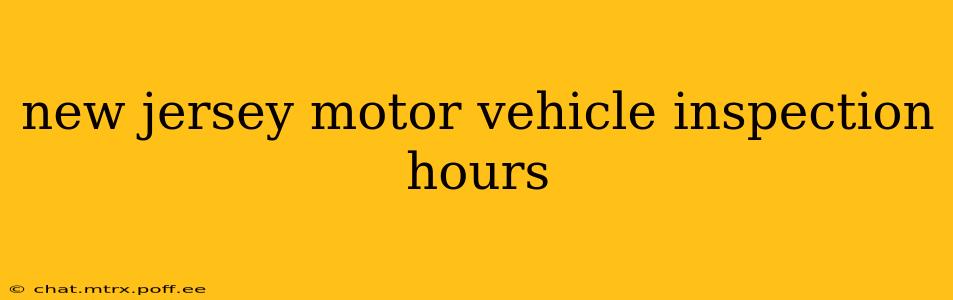 new jersey motor vehicle inspection hours