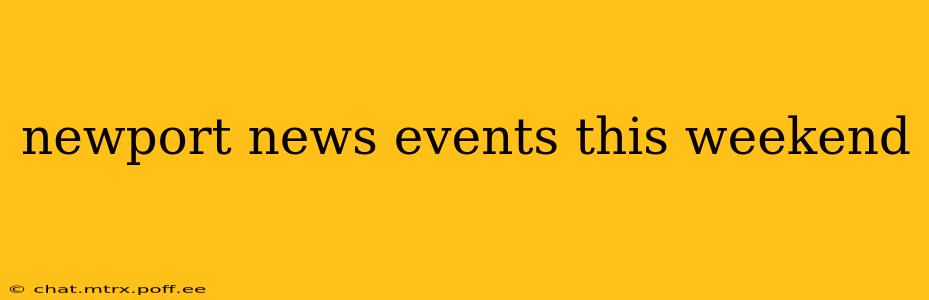 newport news events this weekend