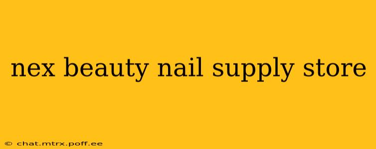 nex beauty nail supply store