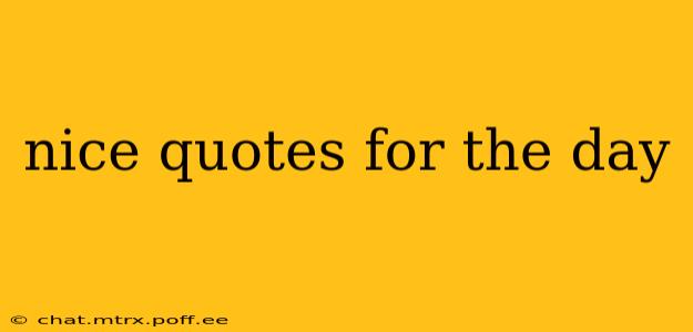 nice quotes for the day
