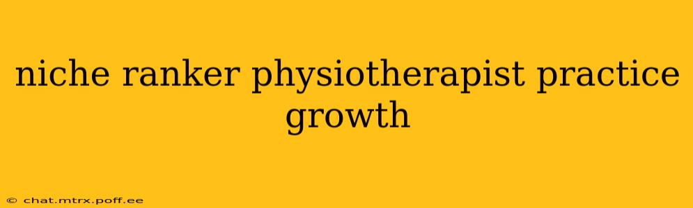niche ranker physiotherapist practice growth
