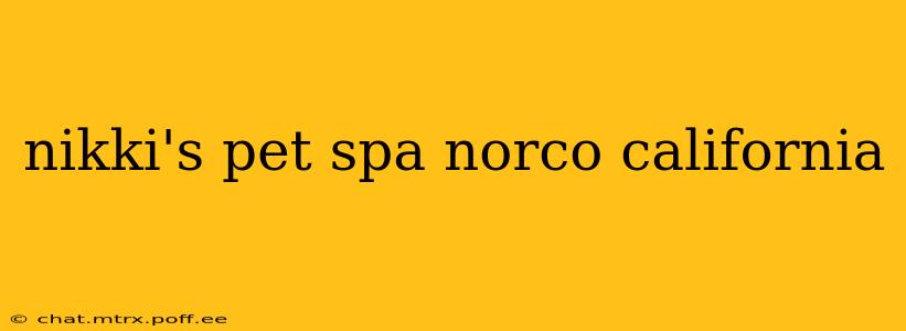 nikki's pet spa norco california