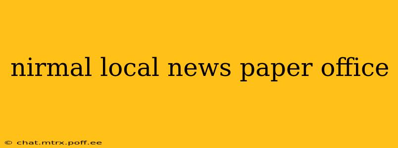 nirmal local news paper office