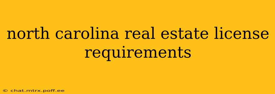 north carolina real estate license requirements
