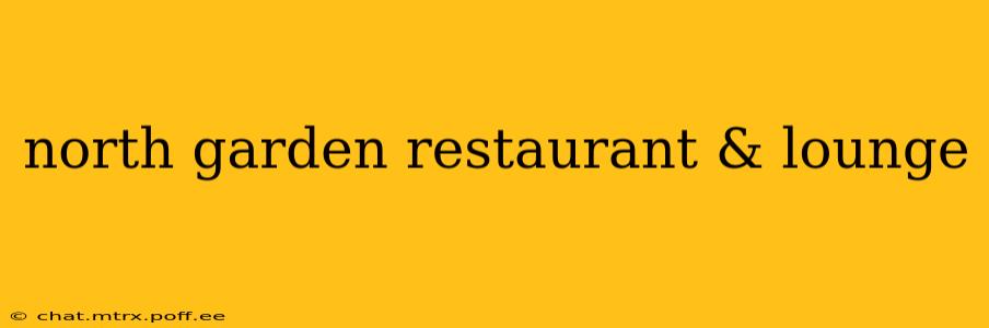 north garden restaurant & lounge