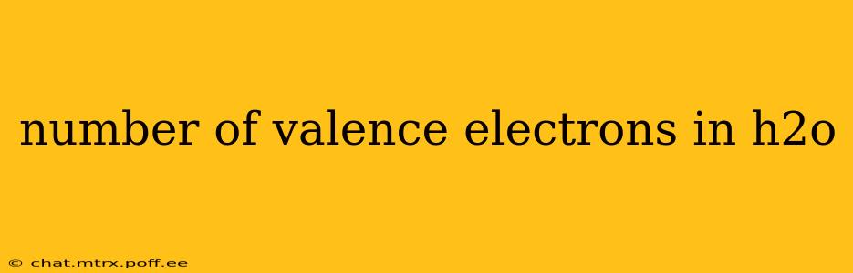 number of valence electrons in h2o