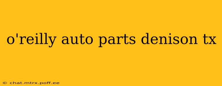 o'reilly auto parts denison tx