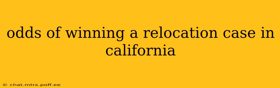 odds of winning a relocation case in california