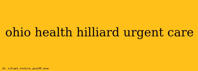 ohio health hilliard urgent care