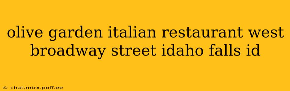 olive garden italian restaurant west broadway street idaho falls id