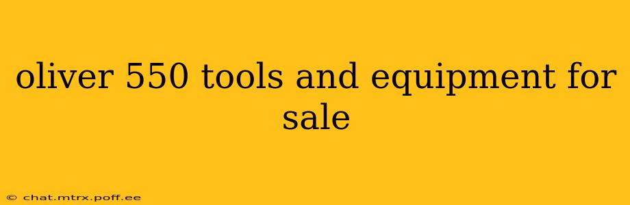 oliver 550 tools and equipment for sale