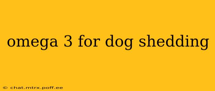 omega 3 for dog shedding