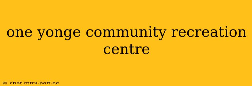 one yonge community recreation centre