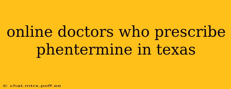 online doctors who prescribe phentermine in texas