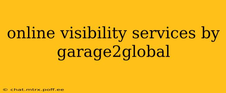 online visibility services by garage2global