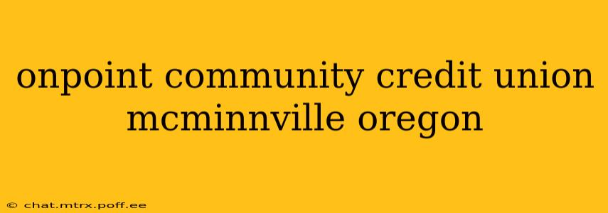 onpoint community credit union mcminnville oregon