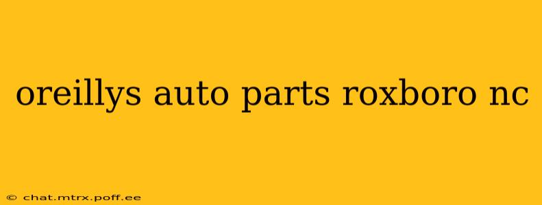 oreillys auto parts roxboro nc