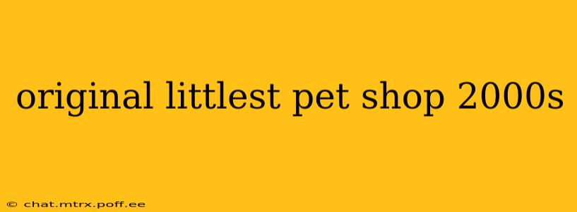 original littlest pet shop 2000s