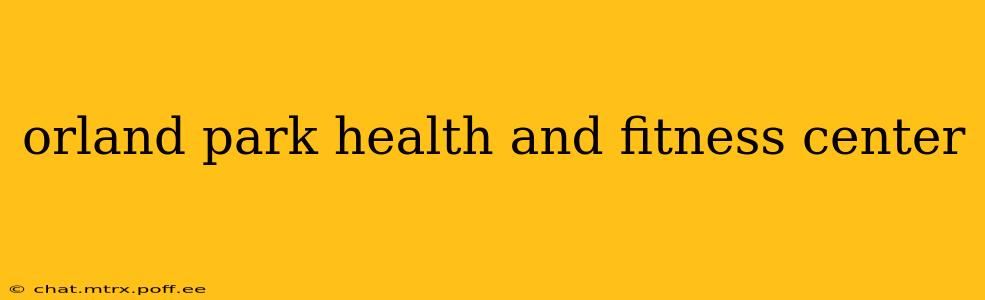 orland park health and fitness center