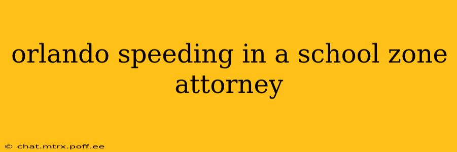 orlando speeding in a school zone attorney