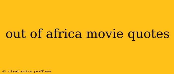 out of africa movie quotes