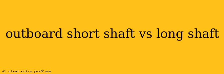 outboard short shaft vs long shaft