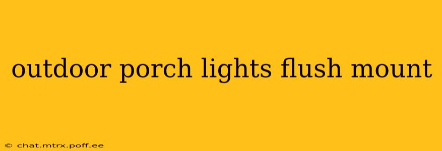 outdoor porch lights flush mount