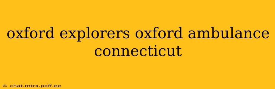 oxford explorers oxford ambulance connecticut