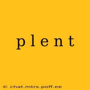 p l e n t