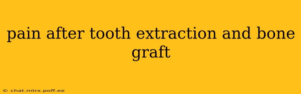 pain after tooth extraction and bone graft