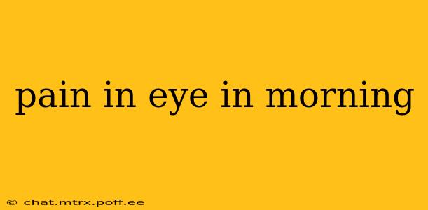 pain in eye in morning