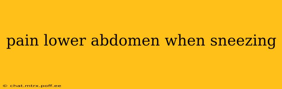 pain lower abdomen when sneezing