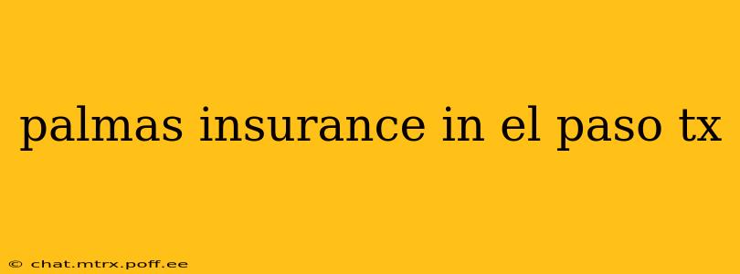 palmas insurance in el paso tx