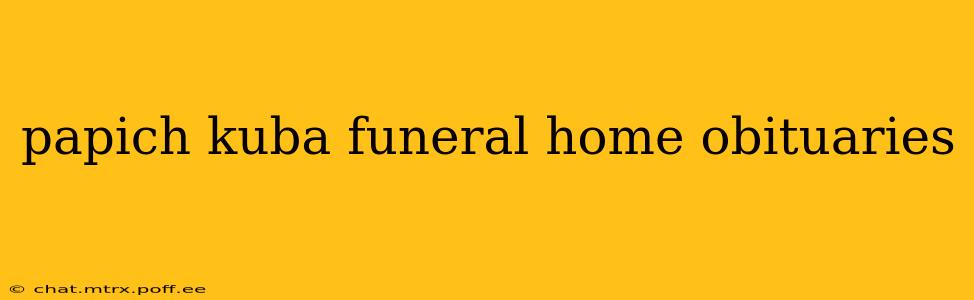 papich kuba funeral home obituaries