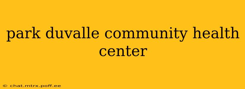 park duvalle community health center