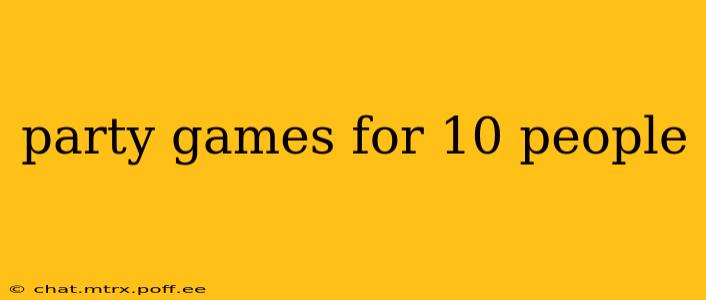 party games for 10 people