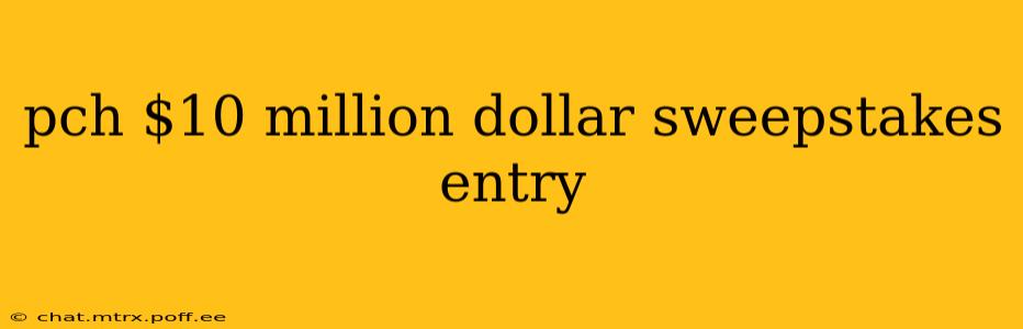 pch $10 million dollar sweepstakes entry
