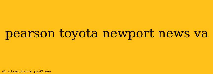 pearson toyota newport news va