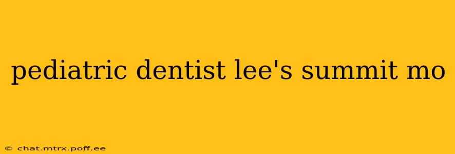 pediatric dentist lee's summit mo
