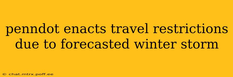 penndot enacts travel restrictions due to forecasted winter storm
