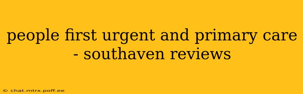 people first urgent and primary care - southaven reviews