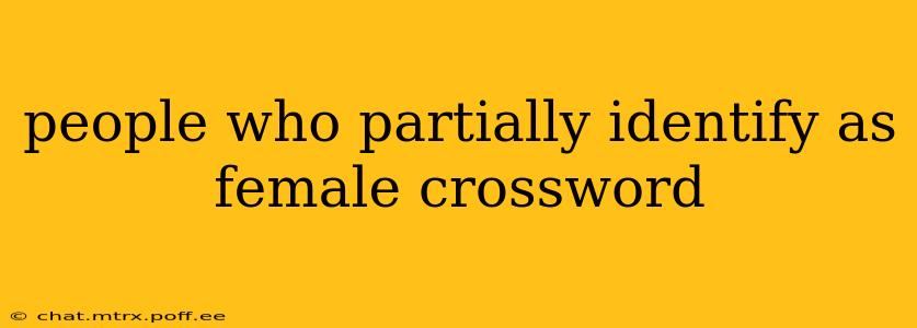 people who partially identify as female crossword