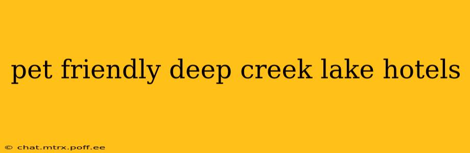 pet friendly deep creek lake hotels