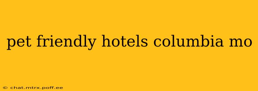 pet friendly hotels columbia mo