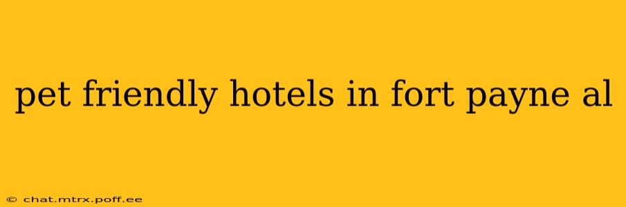 pet friendly hotels in fort payne al