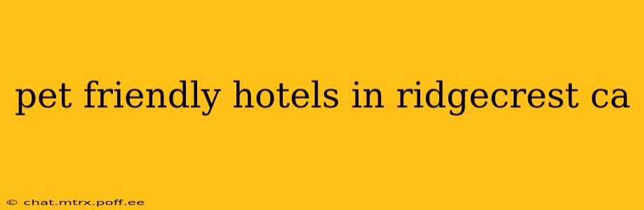 pet friendly hotels in ridgecrest ca